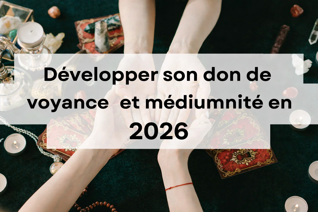 Développer son don de voyance et médiumnité par étapes en 2026