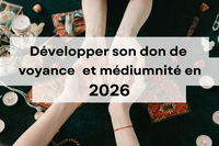 Développer son don de voyance et médiumnité par étapes en 2026
